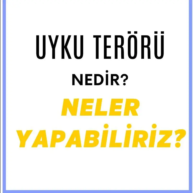 Uyku Terörü Nedir, neler yapabiliriz?