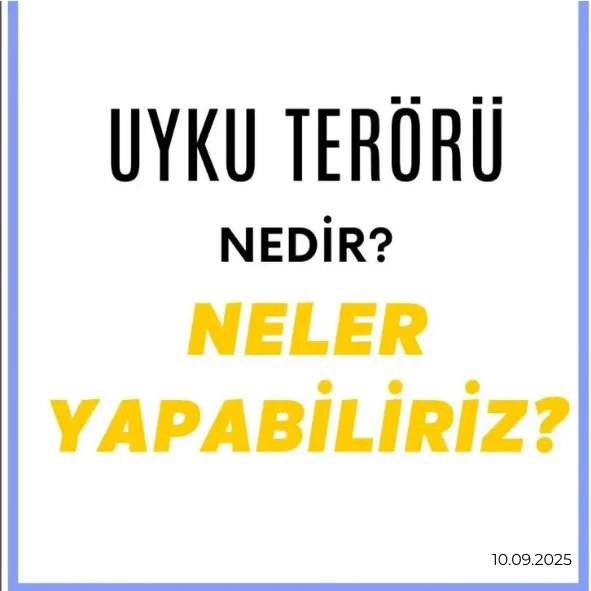 Uyku Terörü Nedir, neler yapabiliriz?
